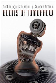 Bodies of Tomorrow: Technology, Subjectivity, Science Fiction