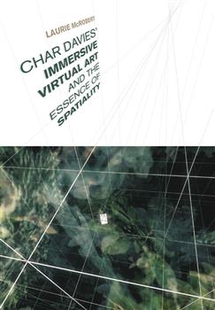 Char Davies's  Immersive Virtual Art and the Essence of Spatiality