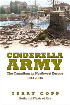 Cinderella Army: The Canadians in Northwest Europe, 1944â€“1945