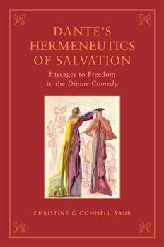 Dante's Hermeneutics of  Salvation: Passages to Freedom in <em>The Divine Comedy</em>