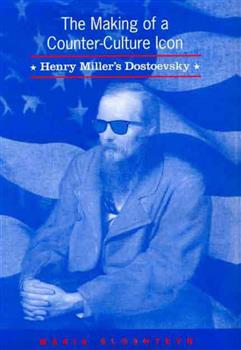 The Making of a Counter-Culture Icon: Henry MIller's Dostoevsky
