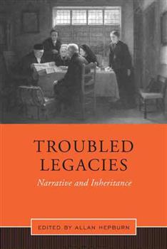 Troubled Legacies: Narrative and Inheritance