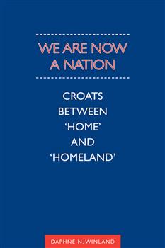 We Are Now a Nation: Croats Between 'Home and Homeland'