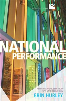 National Performance: Representing Quebec from Expo 67 to Celine Dion