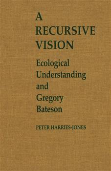 A Recursive Vision: Ecological Understanding and Gregory Bateson