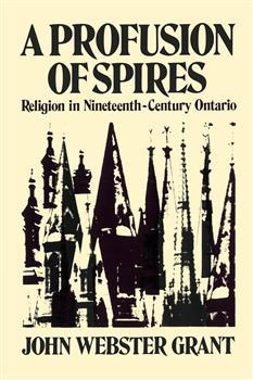 A Profusion of  Spires: Religion in Nineteenth-Century Ontario