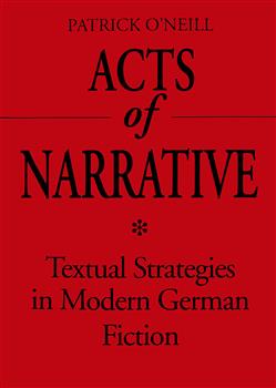 Acts of Narrative: Textual Strategies in Modern German Fiction