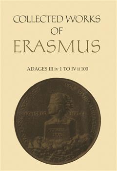 Collected Works of Erasmus: Adages: III iv 1 to IV ii 100, Volume 35