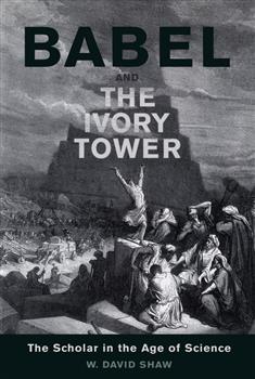 Babel and the Ivory Tower: The Scholar in the Age of Science