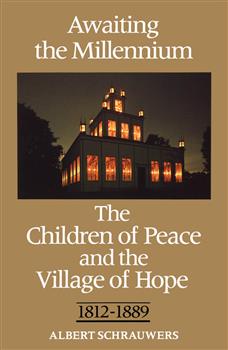 Awaiting the Millennium: The Children of Peace and the Village of Hope, 1812-1889