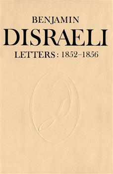 Benjamin Disraeli Letters: 1852-1856, Volume VI
