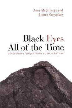 Black Eyes All of the Time: Intimate Violence, Aboriginal Women, and the Justice System