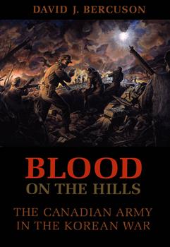 Blood on the Hills: The Canadian Army in the Korean War