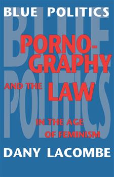 Blue Politics: Pornography and the Law in the Age of Feminism