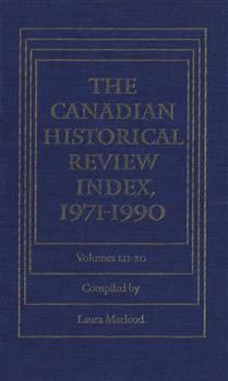The Canadian Historical Review Index, 19: Volumes LII-XC