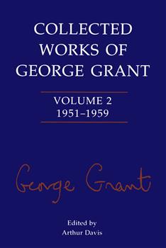 Collected Works of George Grant: Volume 2 (1951-1959)