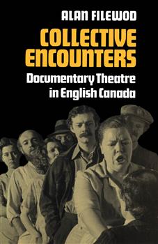 Collective Encounters: Documentary Theatre in English Canada