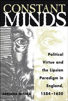 Constant Minds: Political Virtue and the Lipsian Paradigm in England, 1584-1650