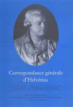 Correspondance gÃ©nÃ©rale d'HelvÃ©tius, Volume V: Appendices et Index