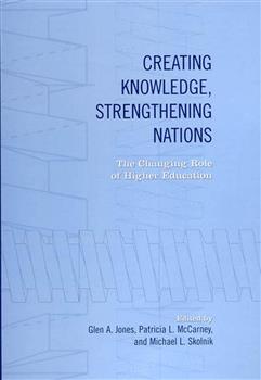Creating Knowledge, Strengthening Nations: The Changing Role of Higher Education