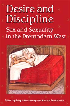 Desire and Discipline: Sex and Sexuality in the Premodern West