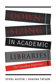 Downsizing in Academic Libraries: The Canadian Experience