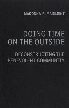 Doing Time on the Outside: Deconstructing the Benevolent Community