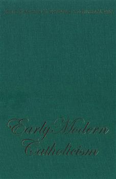 Early Modern Catholicism: Essays in Honour of John W. O'Malley, S.J.