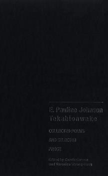 E. Pauline Johnson, Tekahionwake: Collected Poems and Selected Prose