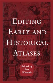 Editing Early and Historical Atlases: Papers given at the Twenty-ninth Annual Conference on Editorial Problems, University of Toronto, 5-6 November 1993