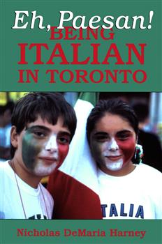 Eh, Paesan!: Being Italian in Toronto