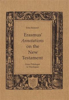 Erasmus' Annotations on the New Testament: From Philologist to Theologian