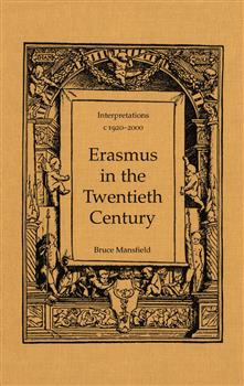 Erasmus in the Twentieth Century: Interpretations 1920-2000
