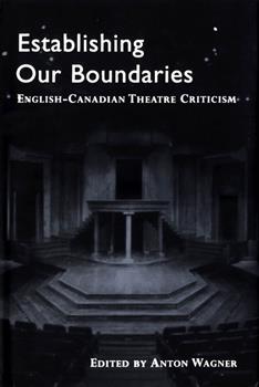 Establishing Our Boundaries: English-Canadian Theatre Criticism