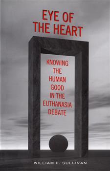 Eye of the Heart: Knowing the Human Good in the Euthanasia Debate