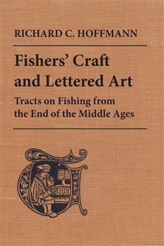 Fishers' Craft and Lettered Art: Tracts on Fishing from the End of the Middle Ages