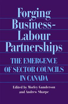 Forging Business-Labour Partnerships: The Emergence of Sector Councils in Canada