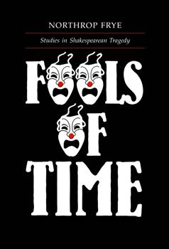 Fools of Time: Studies in Shakespearean Tragedy