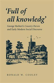 'Full of all knowledg': George Herbert's Country Parson and Early Modern Social Discourse