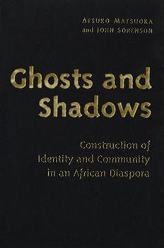 Ghosts and Shadows: Construction of Identity and Community in an African Diaspora