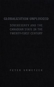 Globalization Unplugged: Sovereignty and the Canadian State in the Twenty-First Century