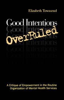 Good Intentions OverRuled: A Critique of Empowerment in the Routine Organization of Mental Health Services