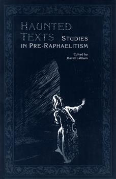 Haunted Texts: Studies in Pre-Raphaelitism