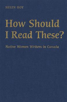How Should I Read These?: Native Women Writers in Canada