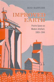 Improved Earth: Prairie Space as Modern Artefact, 1869-1944