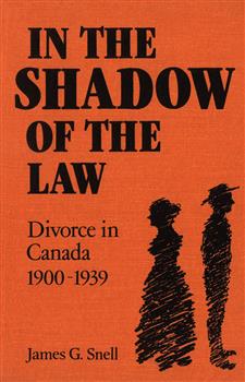 In the  Shadow of  the  Law: Divorce in Canada 1900-1939