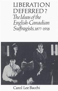 Liberation Deferred?: The Ideas of the English-Canadian Suffragists