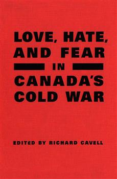 Love, Hate, and Fear in Canada's Cold War