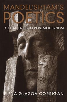 Mandel'shtam's Poetics: A Challenge to Postmodernism