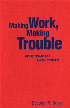 Making Work, Making Trouble: Prostitution as a Social Problem